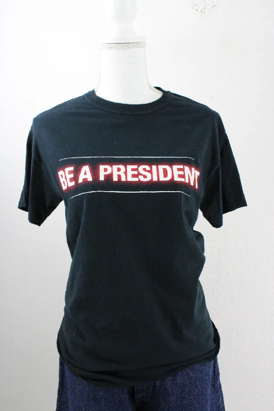 Vintage Be A President T-Shirt (S)-- Zippered Buttoned Snapped
