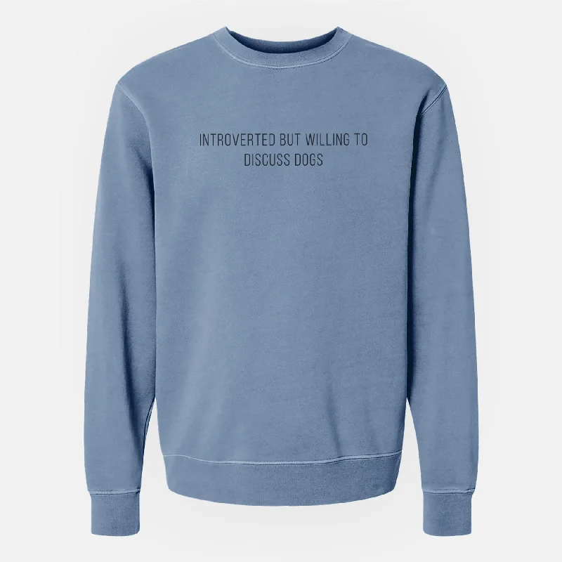 Introverted but Willing to Discuss Dogs - Unisex Pigment Dyed Crew Sweatshirt Hoodie with Neon Bright Vibrant