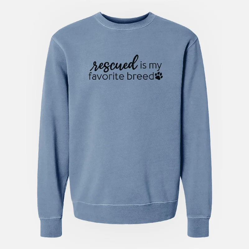 Rescued is My Favorite Breed - Unisex Pigment Dyed Crew Sweatshirt Hoodie with Typography Text Message
