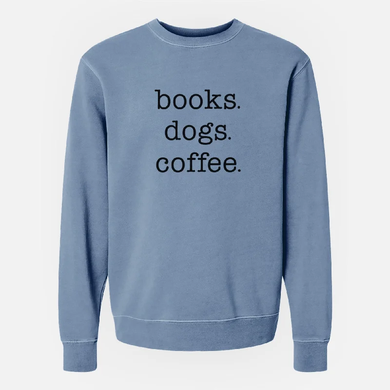 books. dogs. coffee. - Unisex Pigment Dyed Crew Sweatshirt Hoodie with High-Low Hem Asymmetrical Trendy