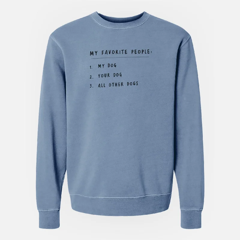 My Favorite People: Dogs - Unisex Pigment Dyed Crew Sweatshirt Hoodie with Hem Raw Edge Edgy Unfinished