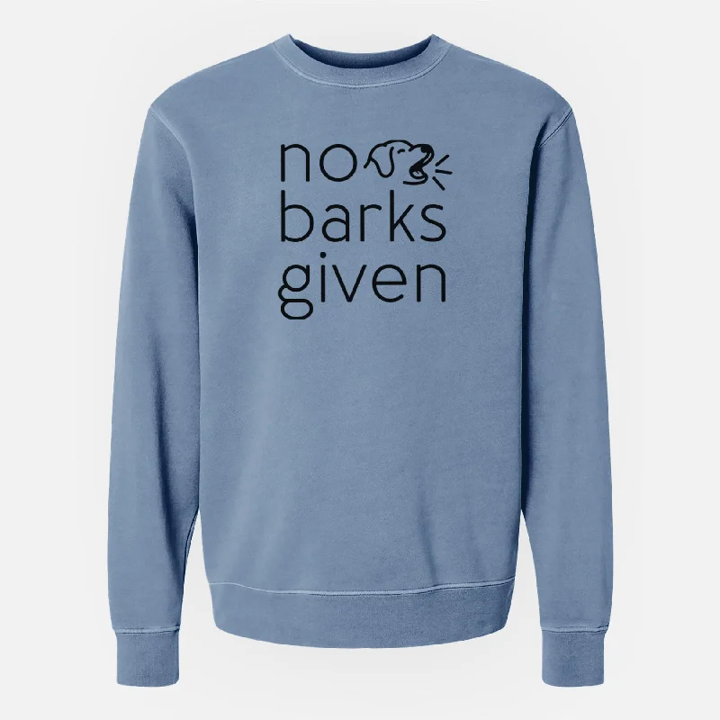 No Barks Given - Unisex Pigment Dyed Crew Sweatshirt Hoodie with Crew Neck Simple Timeless